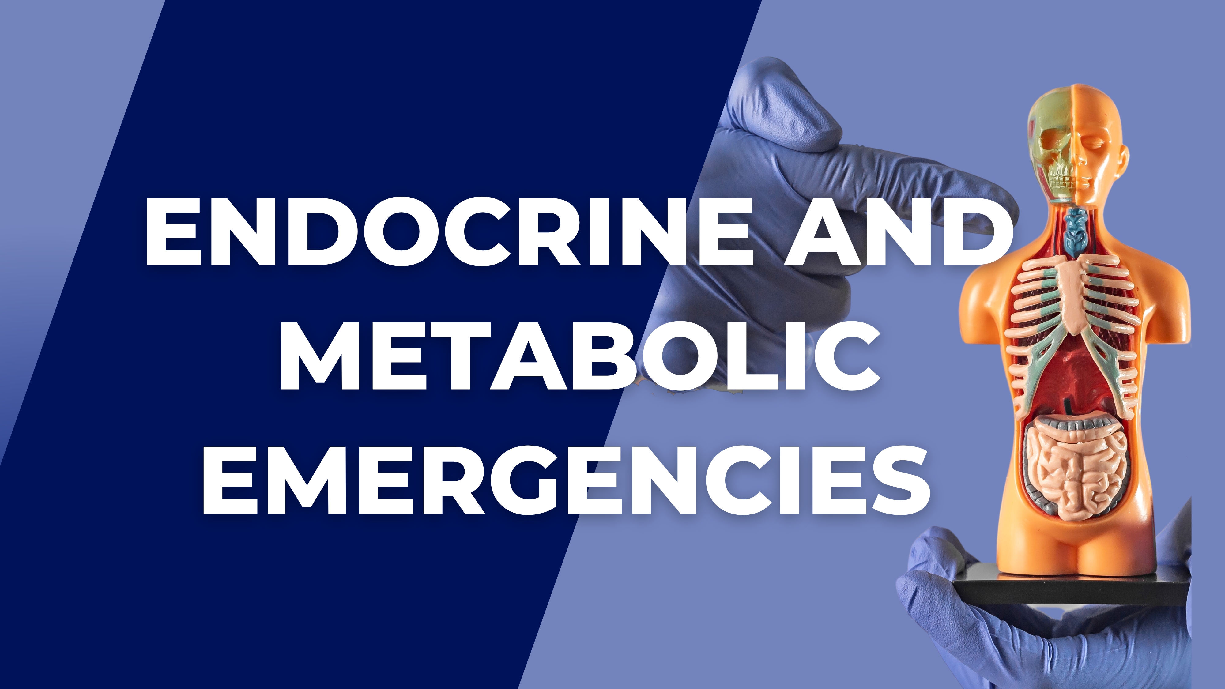 Endocrine and metabolic emergencies Module